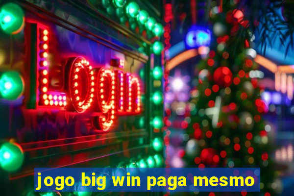 jogo big win paga mesmo